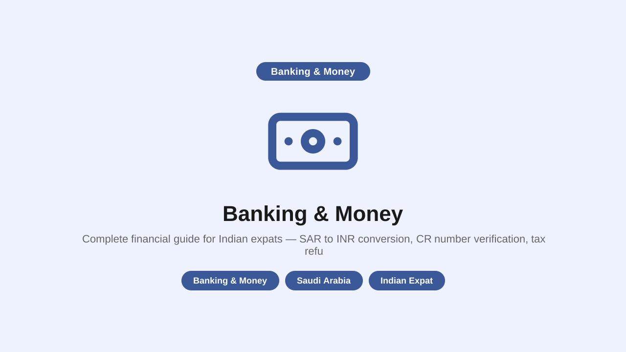 Banking & Money — Indian Expat Financial Guide for Saudi Arabia