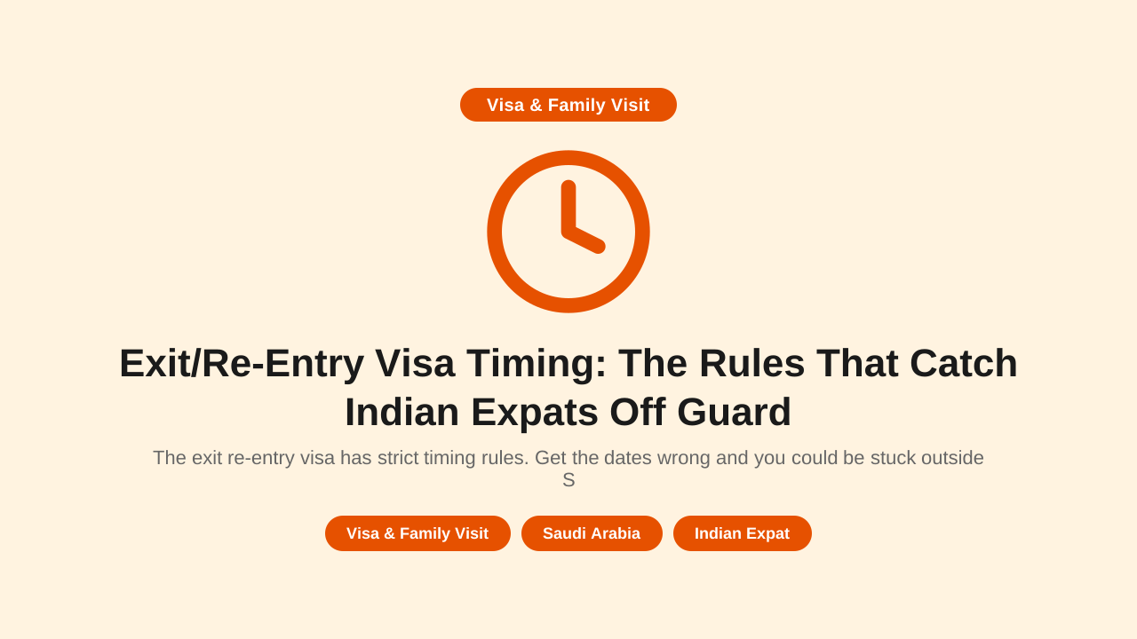 Exit/Re-Entry Visa Timing: The Rules That Catch Indian Expats Off Guard