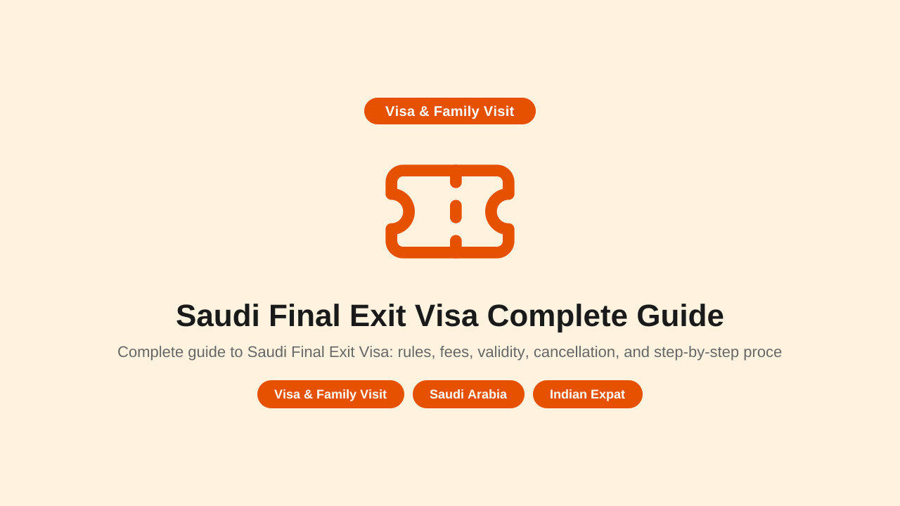 Complete guide to Saudi Final Exit Visa: rules, fees, validity, cancellation, and step-by-step process for expats planning to leave KSA permanently.