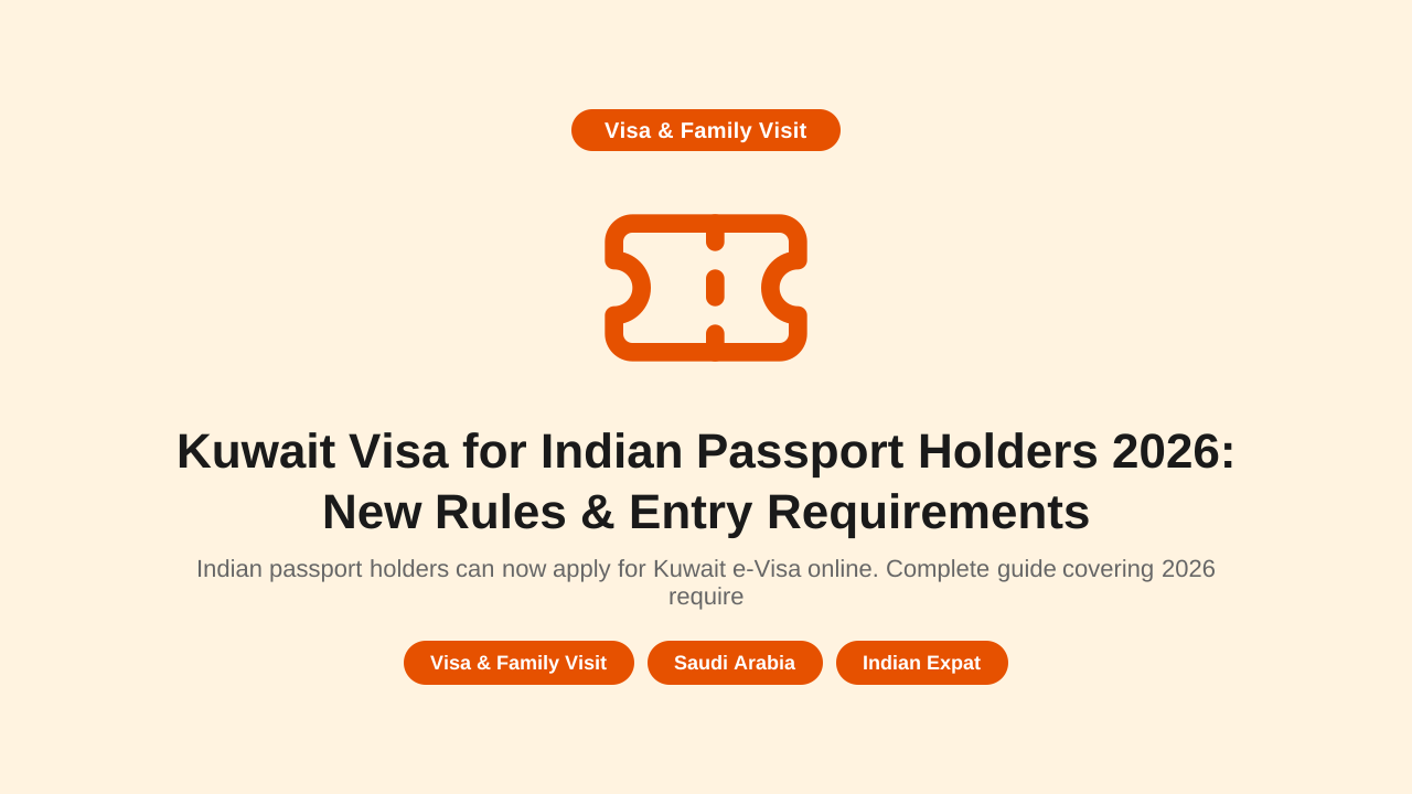 Kuwait Visa for Indian Passport Holders 2026: New Rules & Entry Requirements