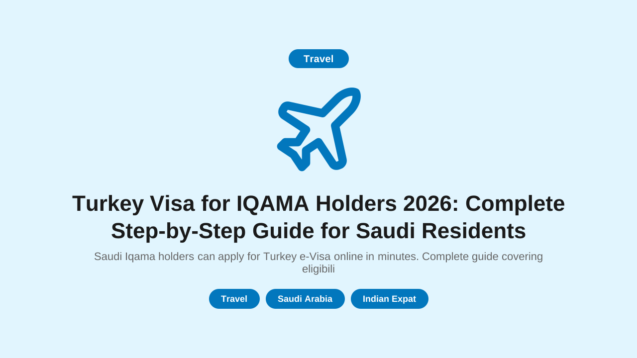 तुर्की वीज़ा for IQAMA Holders 2026: पूर्ण चरण-by-चरण गाइड for सऊदी Residents